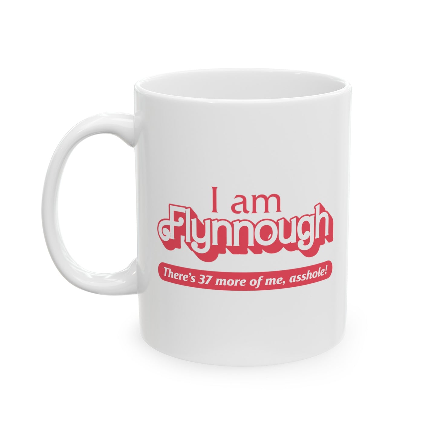 I am Flynnough - Ceramic Mug (11oz)