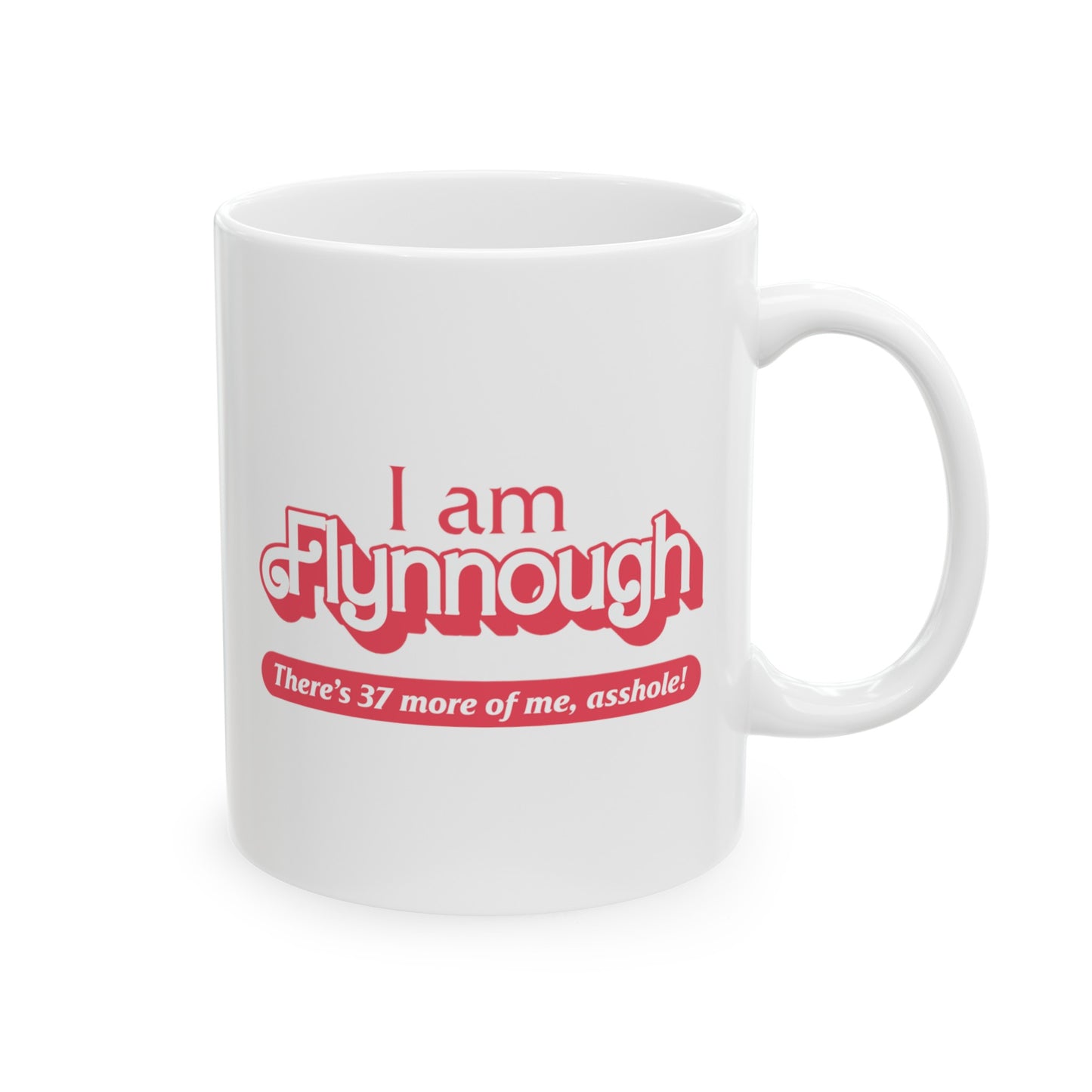 I am Flynnough - Ceramic Mug (11oz)